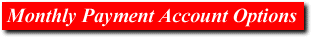 Monthly Payment Options